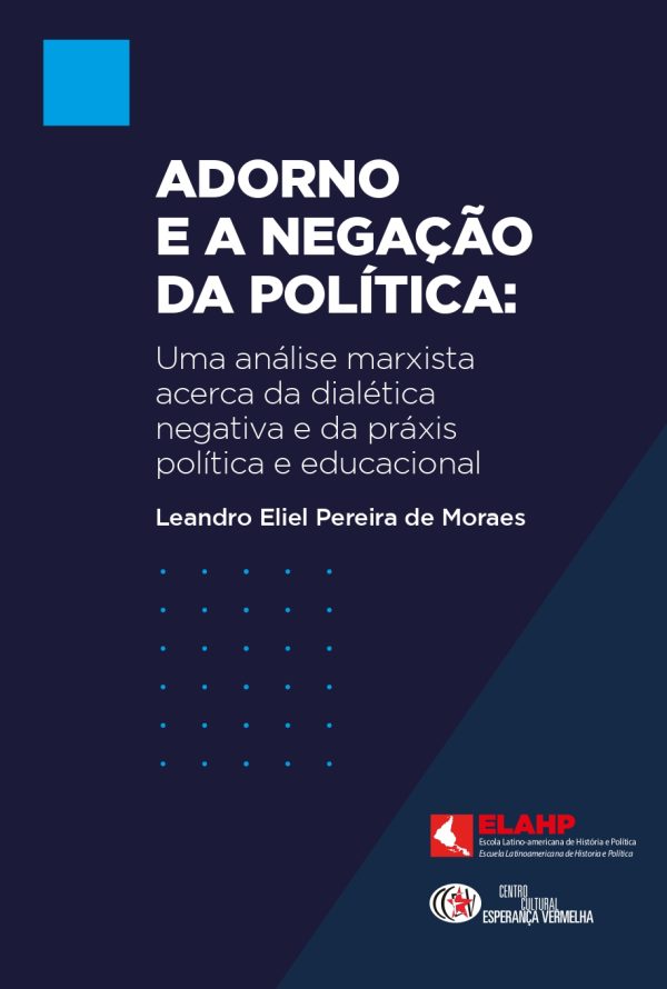 Adorno e a negação da política: uma análise marxista acerca da dialética negativa e da práxis política e educacional